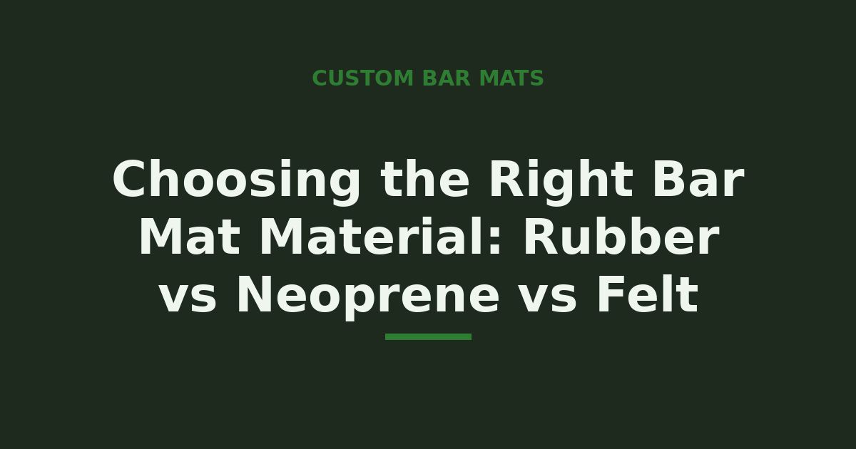 Choosing the right bar mat material — rubber vs neoprene vs felt